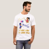 Schönheit oder Beats auf die eine oder andere Art T-Shirt (Vorne ganz)