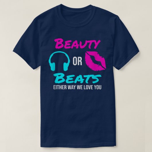 Schönheit oder Beats auf die eine oder andere Art T-Shirt (Design vorne)