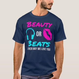 Schönheit oder Beats auf die eine oder andere Art T-Shirt