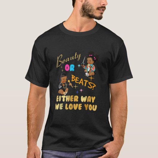 Schönheit oder Beats auf die eine oder andere Art T-Shirt (Vorderseite)