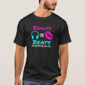 Schönheit oder Beats auf die eine oder andere Art  T-Shirt (Vorderseite)