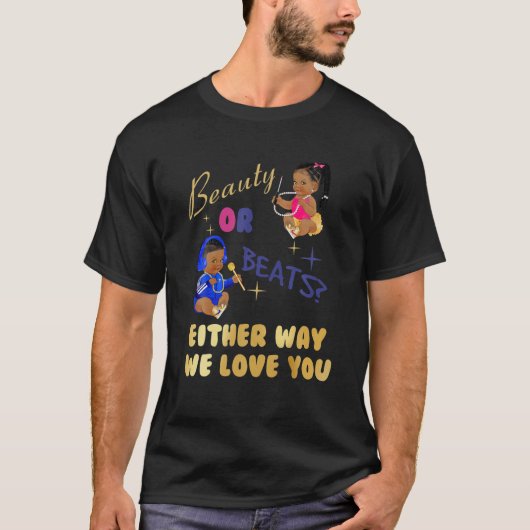 Schönheit oder Beats auf die eine oder andere Art T-Shirt (Vorderseite)