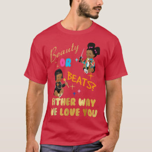 Schönheit oder Beats auf die eine oder andere Art T-Shirt