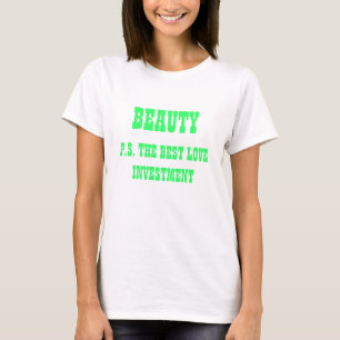 SCHÖNHEIT -P.S. BESTE INVESTITIONEN IN DIE LIEBE T-Shirt