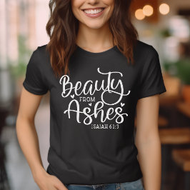 Schönheit von Ashes Isaiah 61:3 Inspiration T-Shirt
