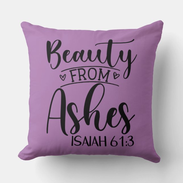 Schönheit von Ashes Isaiah 61:3 Kissen (Vorderseite)