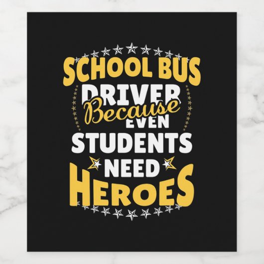 School Bus Driver Because Students Need Heroes Weinetikett (Einzelnes Label)