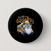 School Bus Driver Christmas Dont Miss The Cool Bus Button (Vorderseite)