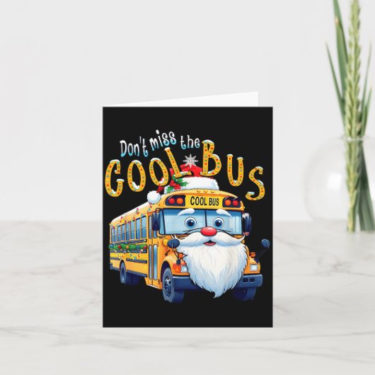 School Bus Driver Christmas Dont Miss The Cool Bus Karte (Vorderseite)