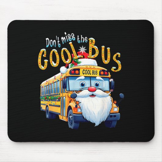 School Bus Driver Christmas Dont Miss The Cool Bus Mousepad (Vorne)