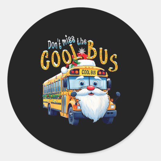 School Bus Driver Christmas Dont Miss The Cool Bus Runder Aufkleber (Vorderseite)