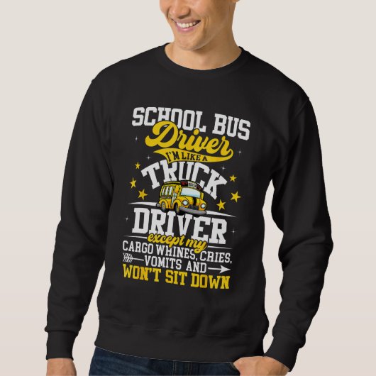School Bus Driver I m Like A Truck Driver Except M Sweatshirt (Vorderseite)