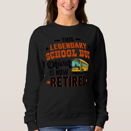 School Bus Driver Retired Men Women Sweatshirt (Vorderseite)