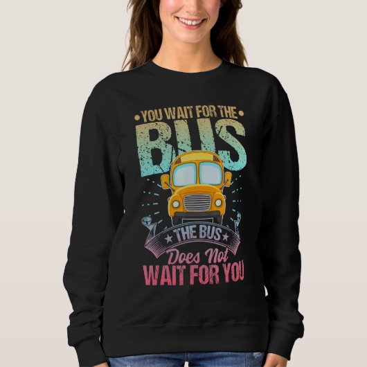 School Bus Driver Student Wait Stop Humor Pastel R Sweatshirt (Vorderseite)