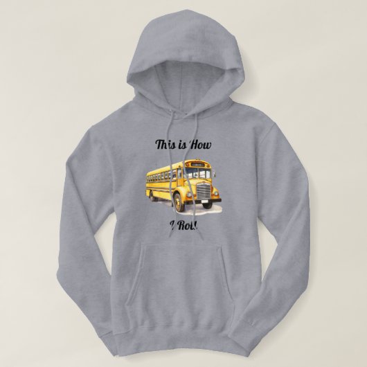 School Bus Driver- This Is How I Roll  Hoodie (Design vorne)