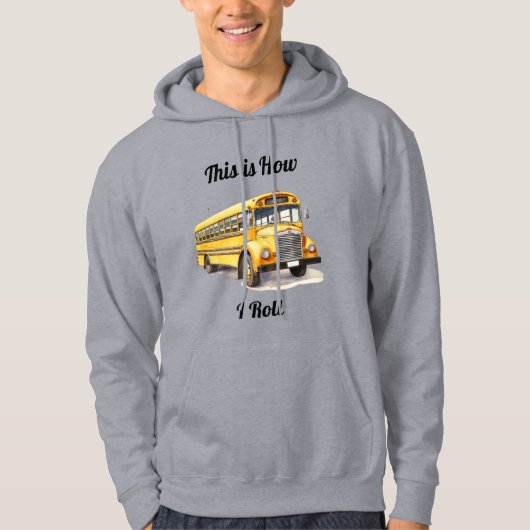 School Bus Driver- This Is How I Roll  Hoodie (Vorderseite)