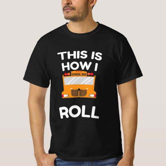 School Bus Driver This Is How i Roll T-Shirt (Vorderseite)