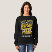 School Bus  I Don't Always Stop Look At Buses todd Sweatshirt (Vorne ganz)