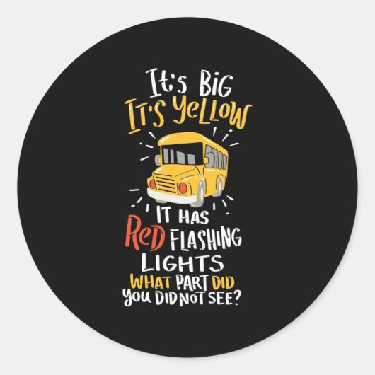 School Bus It Is Big And Yellow Runder Aufkleber (Vorderseite)