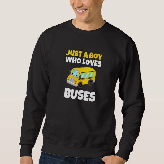 School Bus Just A Boy Who Loves Buses 7 Sweatshirt (Vorderseite)