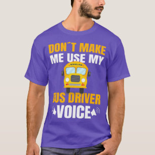 SCHOOL BUS-TREIBER verwenden die Stimme meines Sch T-Shirt