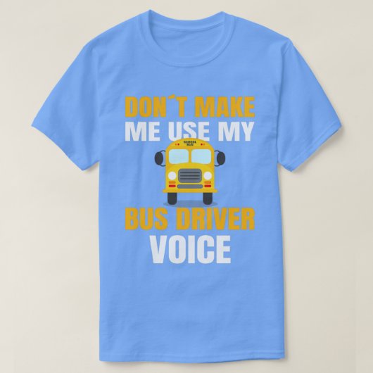 SCHOOL BUS TREIBER zwingt mich, meinen Schulbus D T-Shirt (Design vorne)