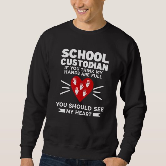 School Custodian If You Think My Hands Are Full Ja Sweatshirt (Vorderseite)