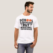 School Is Important But Basketball Is Importanter T-Shirt (Vorne ganz)