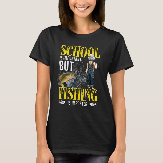 School Is Important But Fishing Is Importanter Fun T-Shirt (Vorderseite)