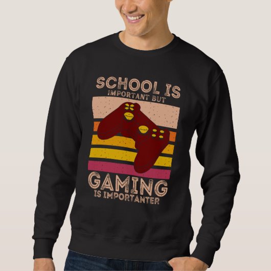 School Is Important But Gaming Is Importanter Sweatshirt (Vorderseite)