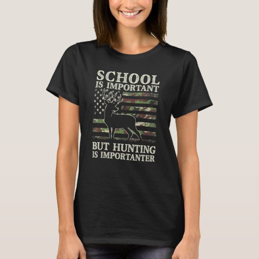 School Is Important But Hunting Is Importanter Cam T-Shirt (Vorderseite)