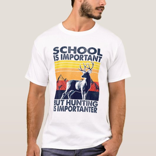 School Is Important But Hunting Is Importanter Dee T-Shirt (Vorderseite)