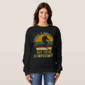 School Is Important But Skiing Is Importanter Ski  Sweatshirt (Vorne ganz)