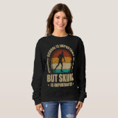 School Is Important But Skiing Is Importanter Ski  Sweatshirt (Vorne ganz)