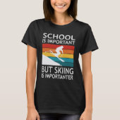 School Is Important But Skiing Is Importanter T-Shirt (Vorderseite)