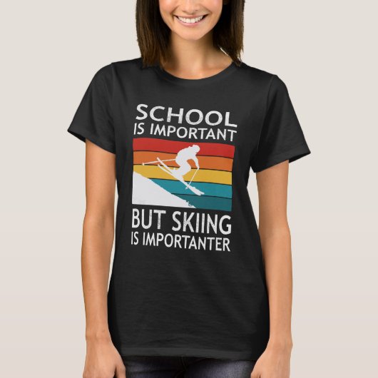 School Is Important But Skiing Is Importanter T-Shirt (Vorderseite)