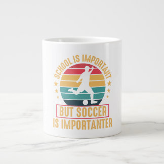 School Is Important But Soccer Is Importanter  Jumbo-Tasse
