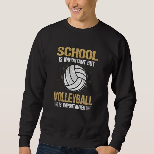 School Is Important But Volleyball Is Importanter Sweatshirt (Vorderseite)