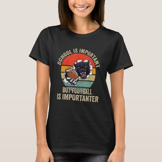 School Is Important Football Is Importanter Footba T-Shirt (Vorderseite)