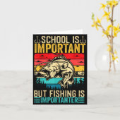 School Is Imrtant But Fishing Is Imrtanter Fish B  Karte (Gelbe Blume)