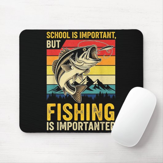 School Is Imrtant But Fishing Is Imrtanter Fish B  Mousepad (Mit Mouse)