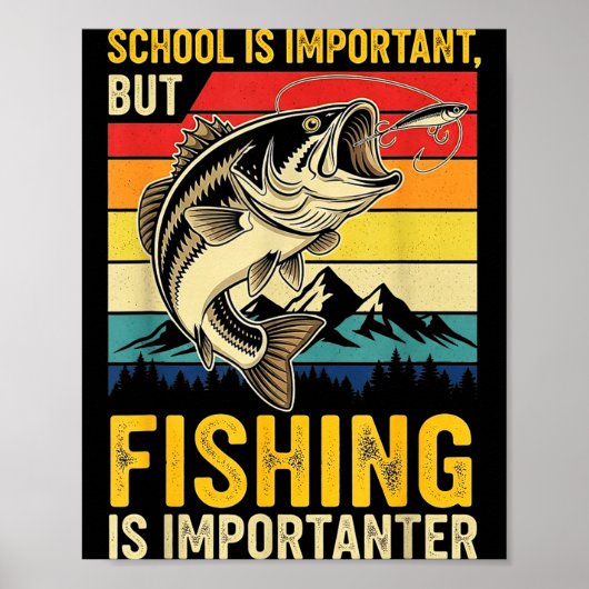 School Is Imrtant But Fishing Is Imrtanter Fish B  Poster (Vorne)