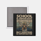 School Is Imrtant But Hunting Is Imrtanter Deer Hu Magnet (Vorderseite/Rückseite)