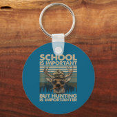 School Is Imrtant But Hunting Is Imrtanter Deer Hu Schlüsselanhänger (Vorderseite)