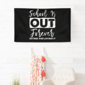 School Is Out Forever Retired And Loving It Banner (Insitu)