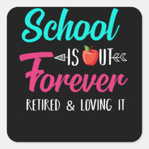 School Is Out Forever Retired Loving It Retired Quadratischer Aufkleber