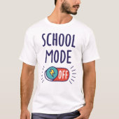 School Mode Off T-Shirt (Vorderseite)
