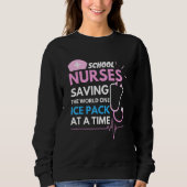 School nurses saving the world one pack at a timee sweatshirt (Vorderseite)