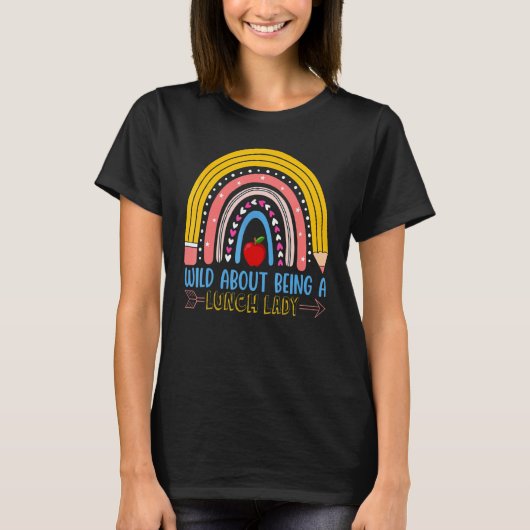 School Rainbow Wild About Being A Lunch Lady T-Shirt (Vorderseite)
