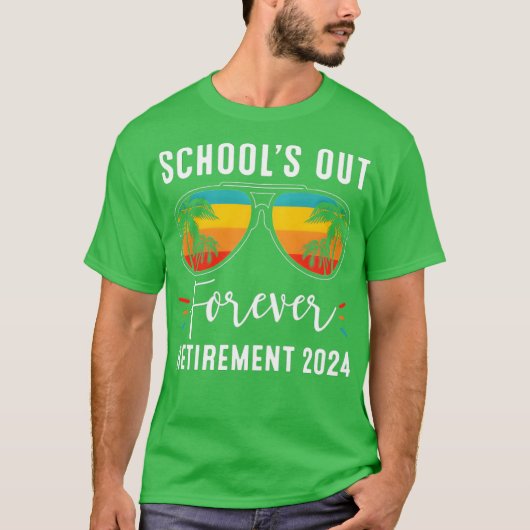 SchoolS Out Forever Retiret Class Of 2024 Teacher T-Shirt (Vorderseite)